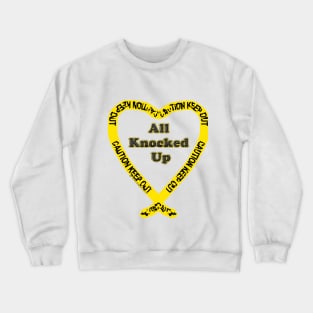 All Knocked Up Heart Crewneck Sweatshirt